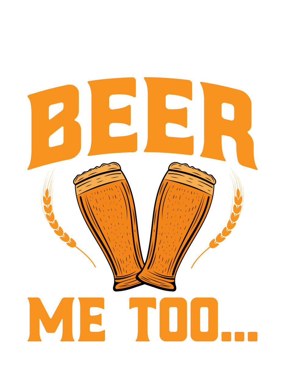 Beer Me Too Typography DTF Transfer