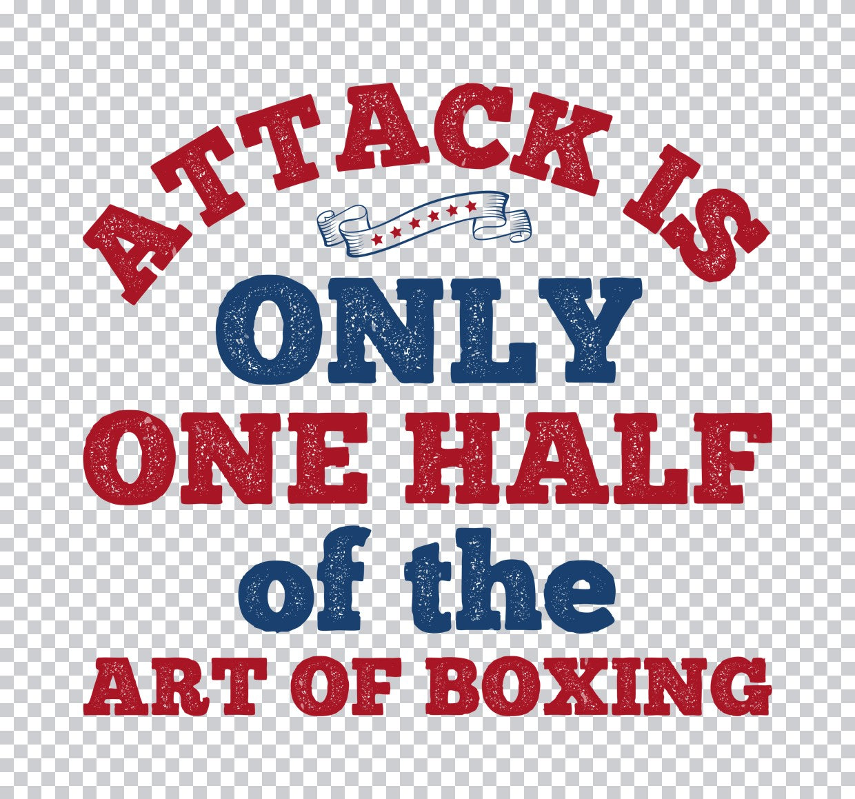 Attack Is Only Half The Art DTF Transfer