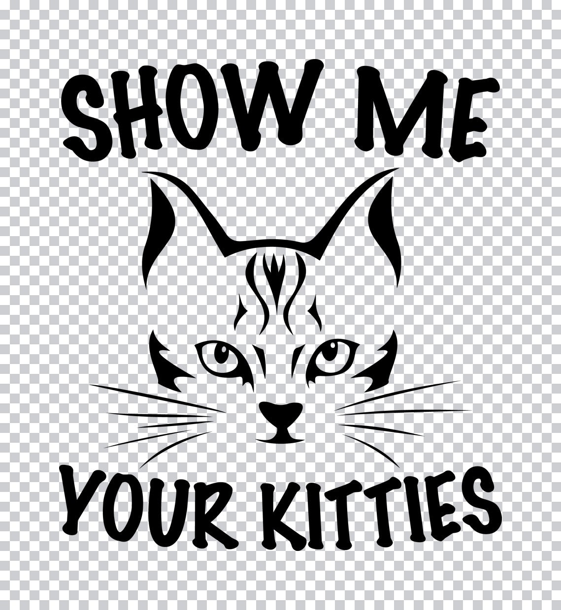 Show Me Your Kitties Cat DTF Transfer