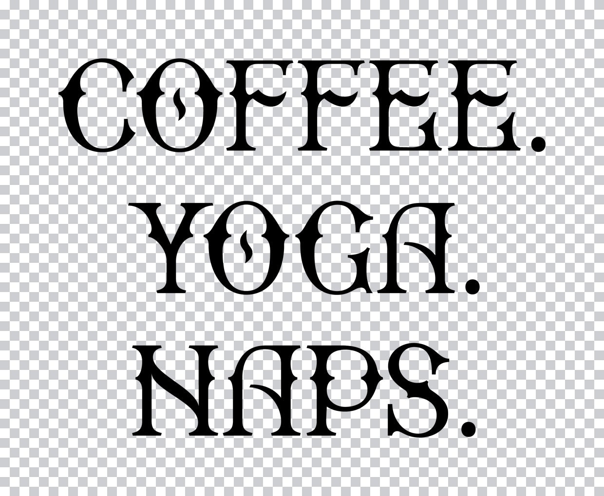 Coffee Yoga Naps DTF Transfer