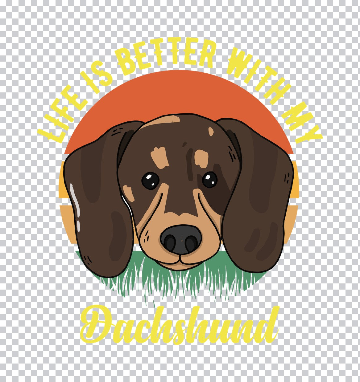 Life Is Better With My Dachshund DTF Transfer