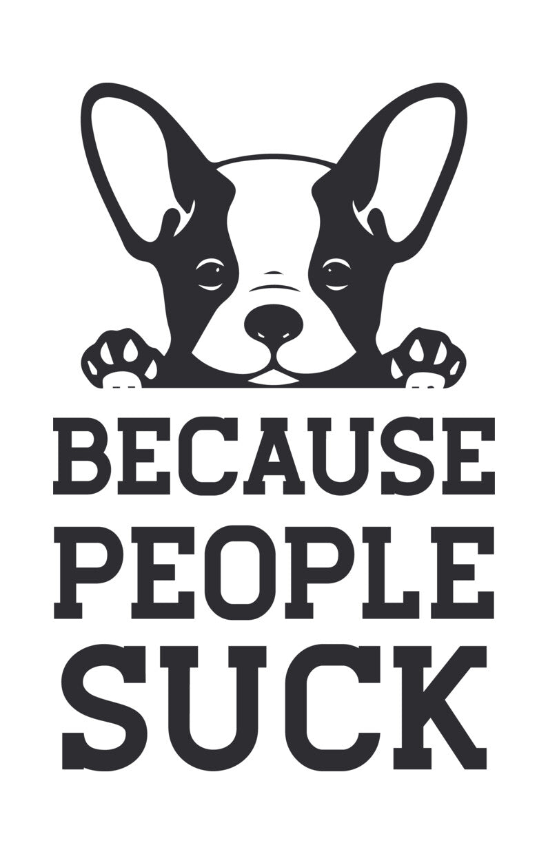 French Bulldog Because People Suck DTF Transfer