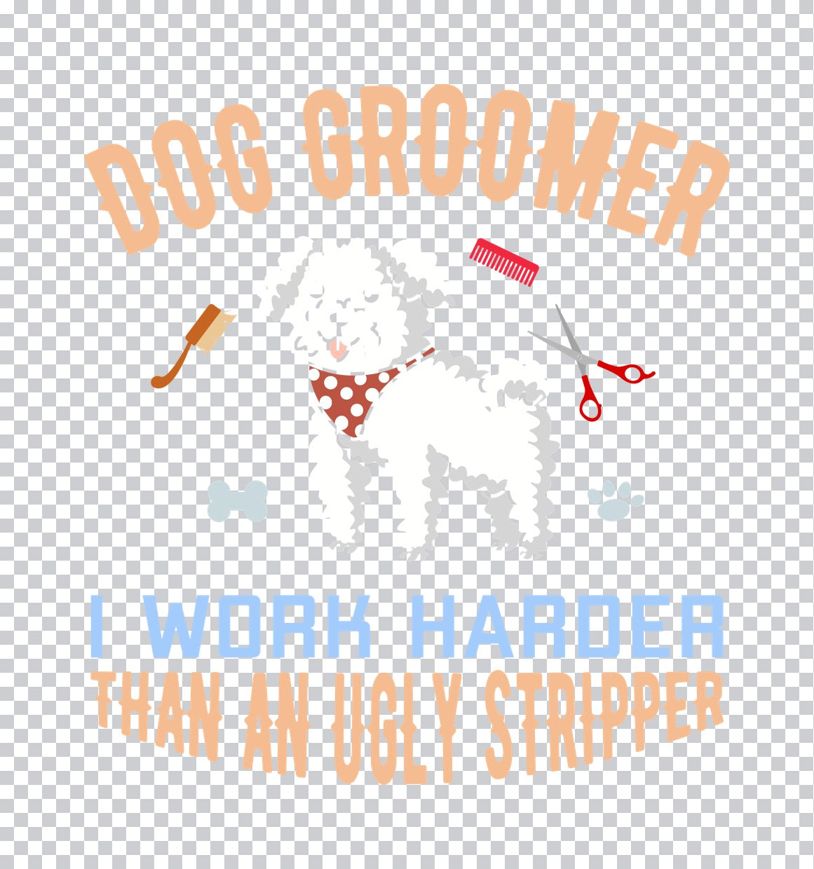 Dog Groomer Humorous Quote DTF Transfer