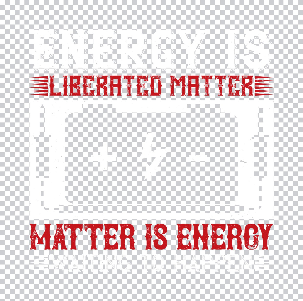 Energy Is Liberated Matter DTF Transfer