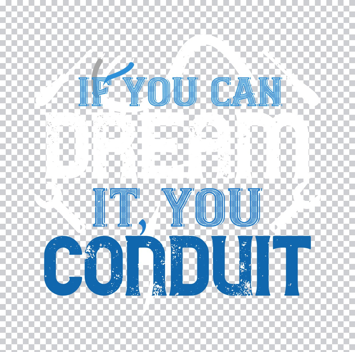 If You Can Dream It Conduit DTF Transfer