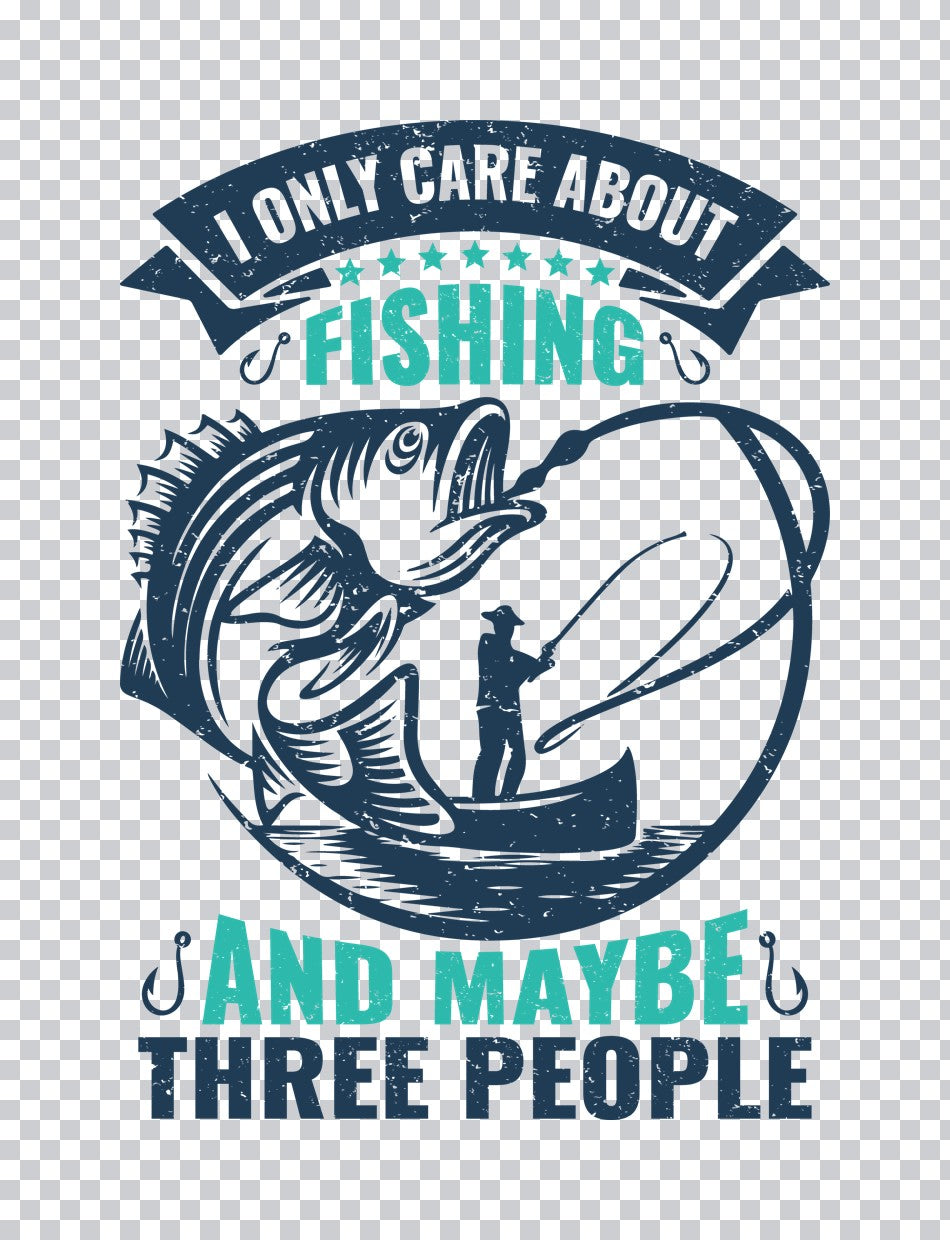 I Only Care About Fishing DTF Transfer