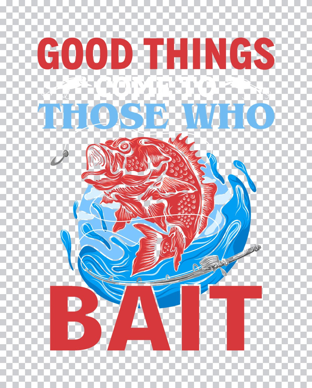 Good Things Come To Those Who Bait DTF Transfer