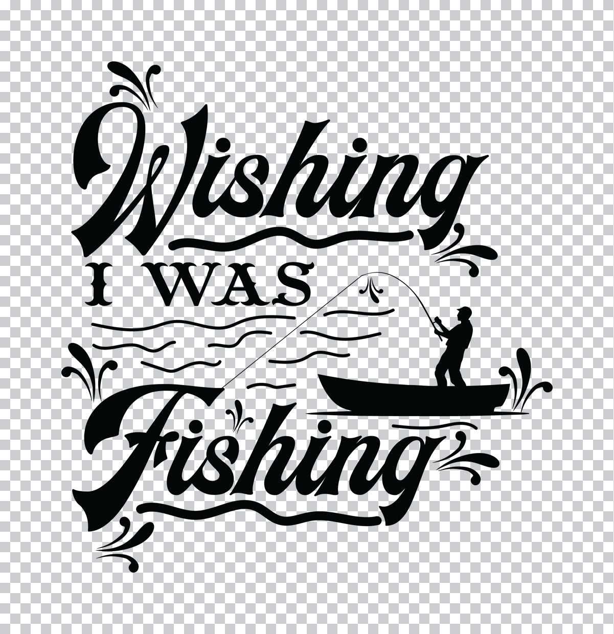 Wishing I Was Fishing DTF Transfer