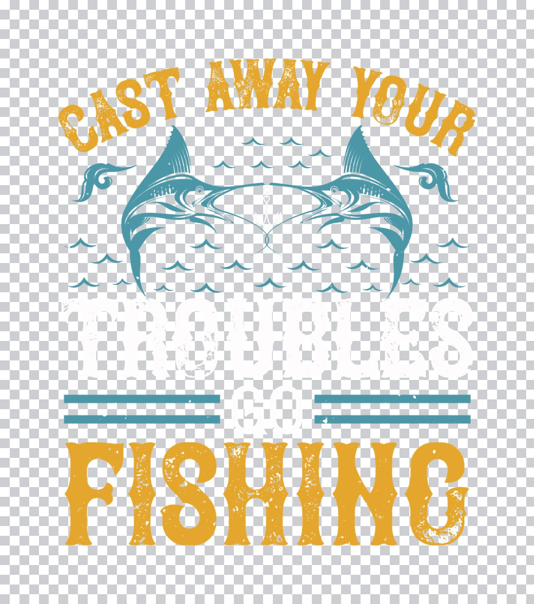 Cast Away Your Troubles DTF Transfer