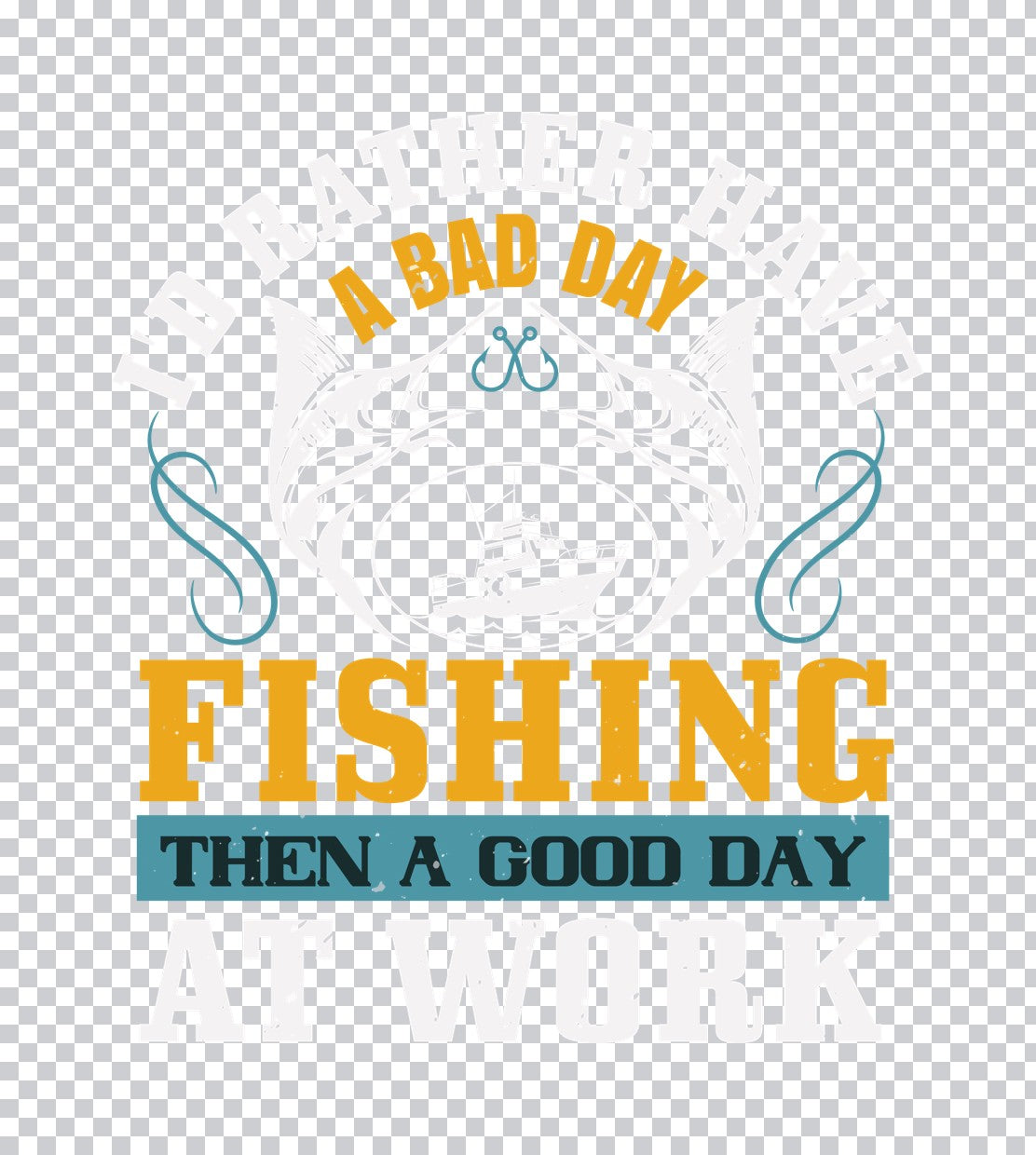 Bad Day Fishing vs Good Day Work DTF Transfer