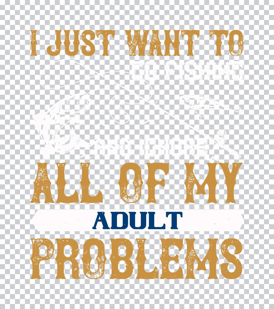 Ignore Adult Problems Fishing DTF Transfer