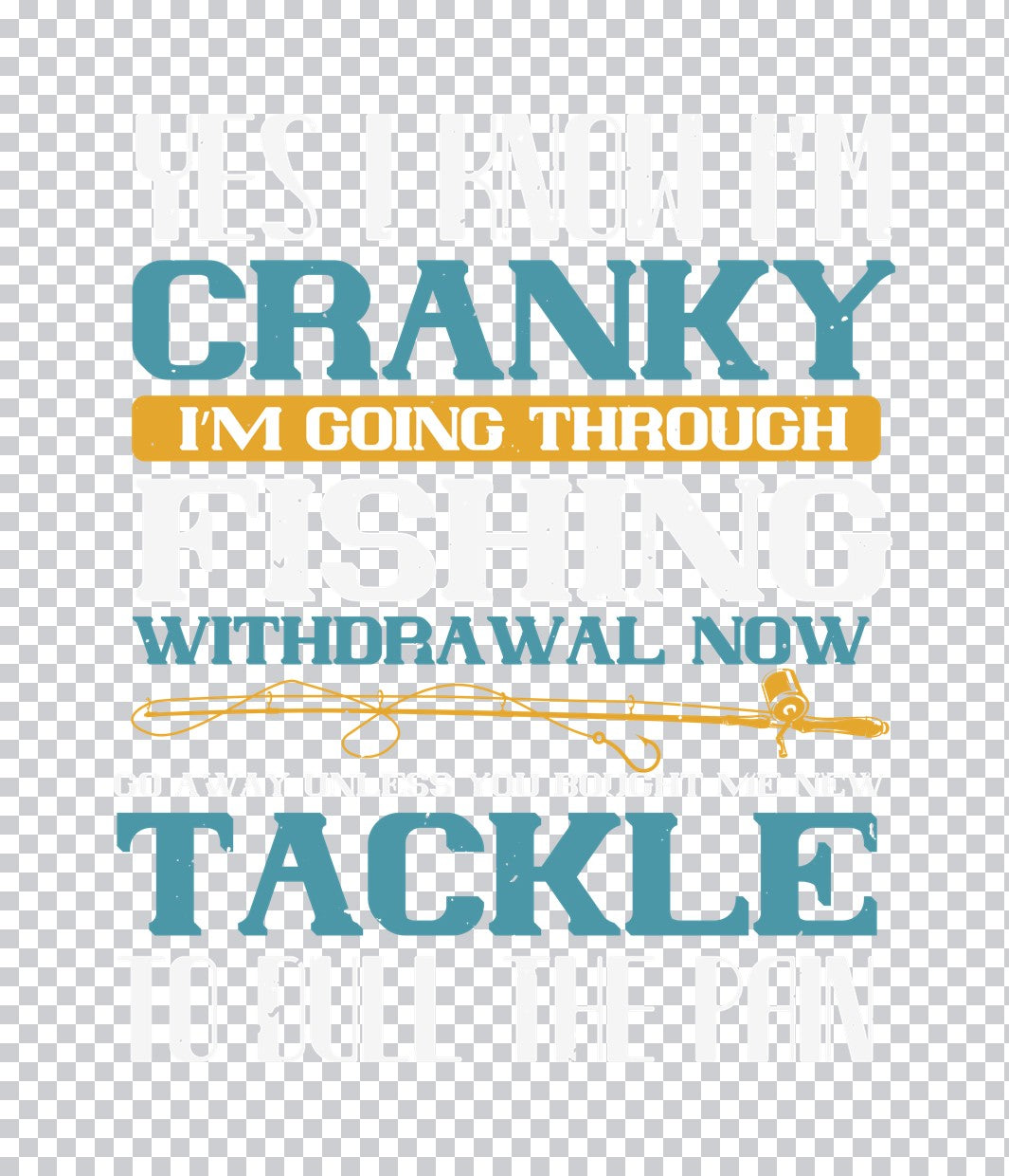 Cranky Fishing Withdrawal Humor DTF Transfer