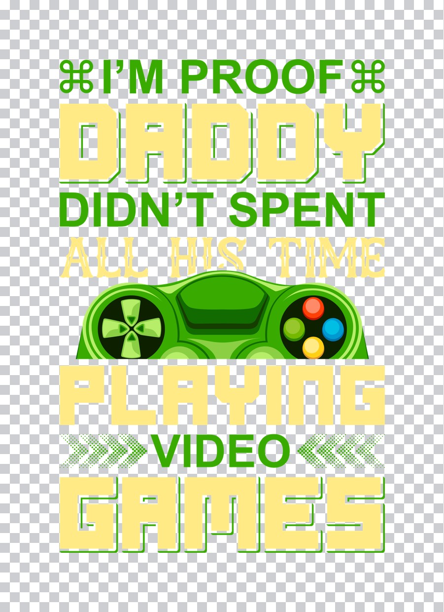 Proof Daddy Didn't Spend All Time Gaming DTF Transfer