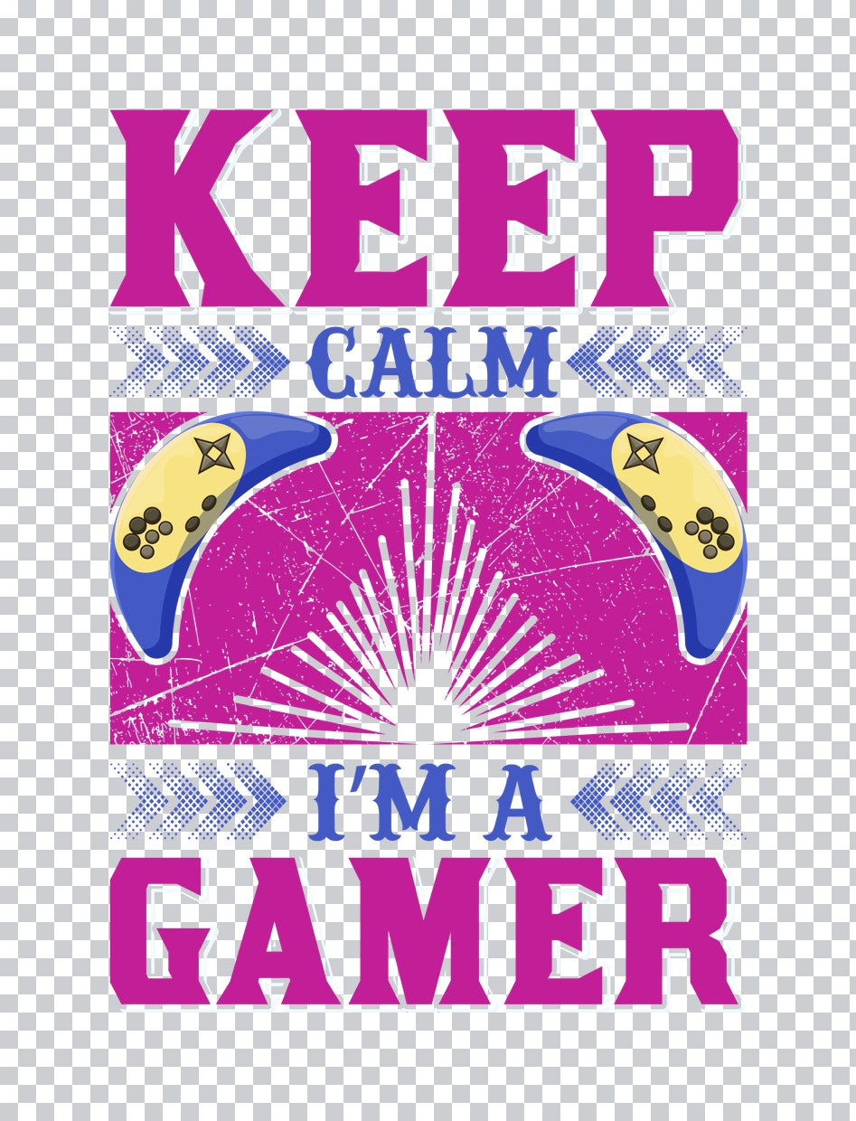 Keep Calm I'm A Gamer DTF Transfer