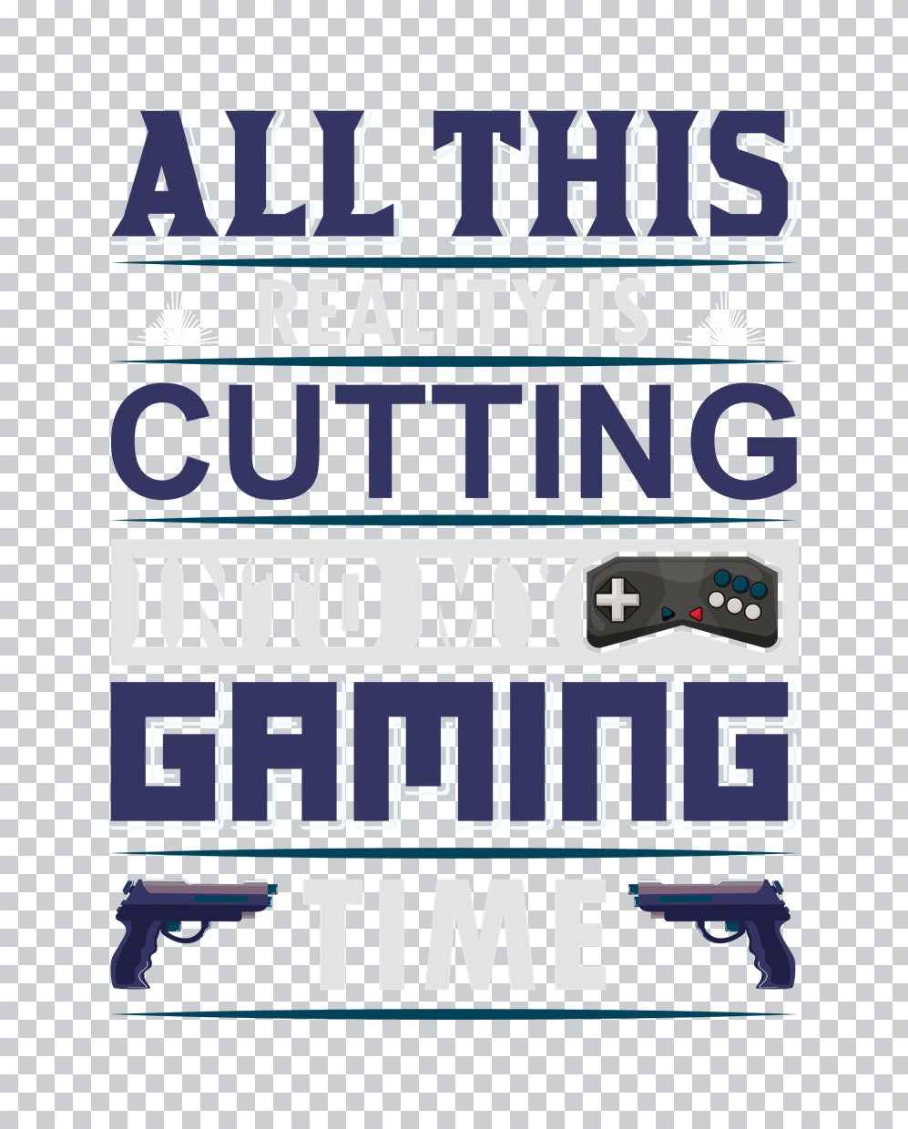 Reality Cuts Into Gaming Time DTF Transfer