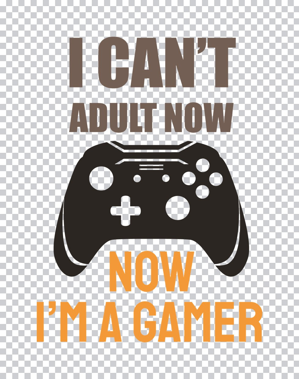 I Can't Adult Now I'm A Gamer DTF Transfer