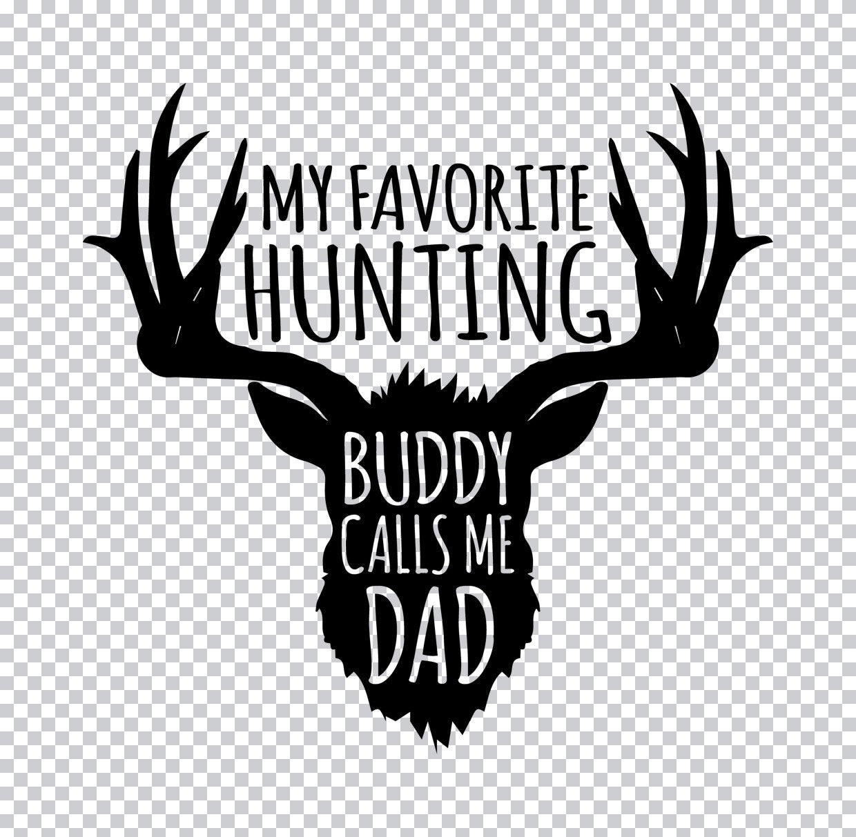 My Favorite Hunting Buddy Calls Me Dad DTF Transfer