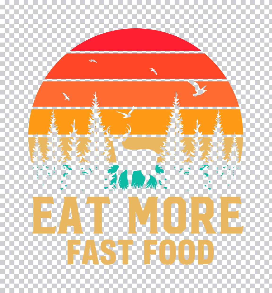 Eat More Fast Food Hunting DTF Transfer