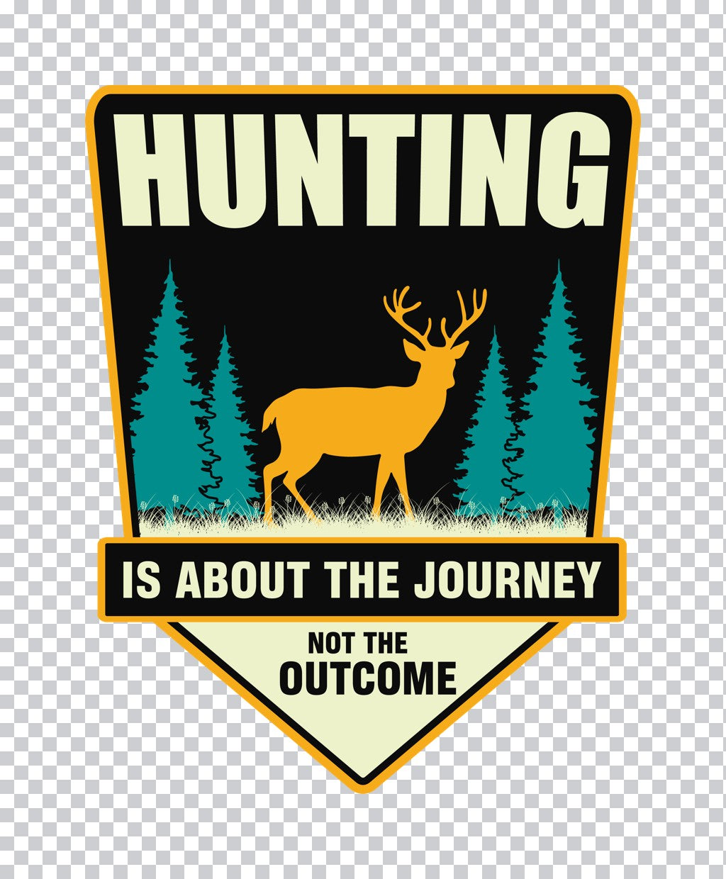 Hunting Is About The Journey DTF Transfer