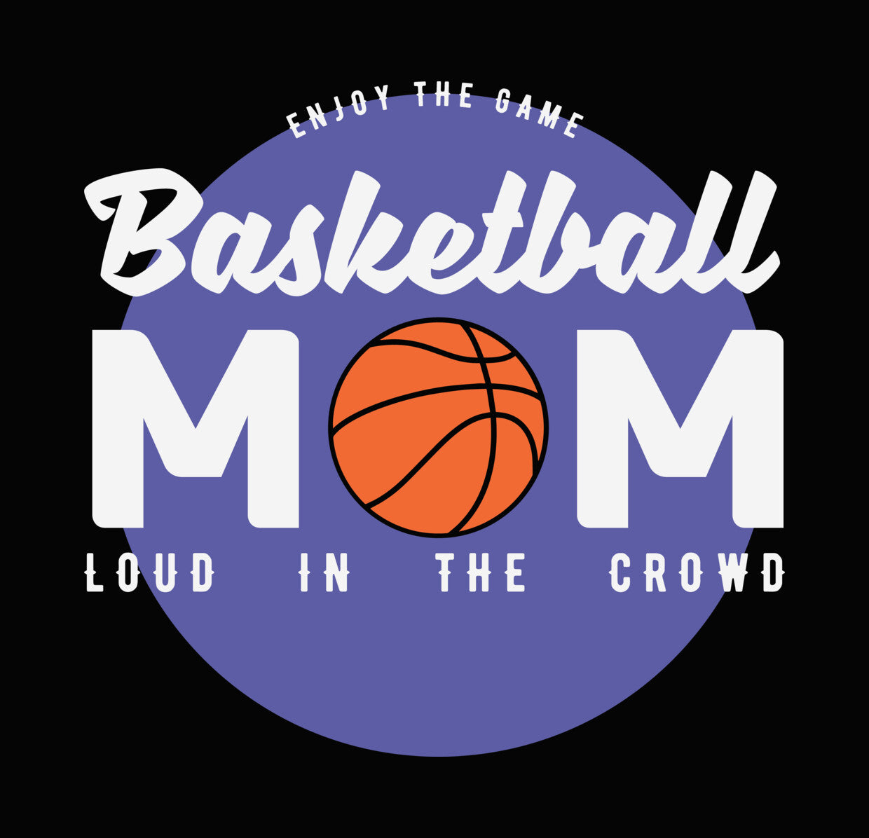 Basketball Mom Loud in the Crowd DTF Transfer