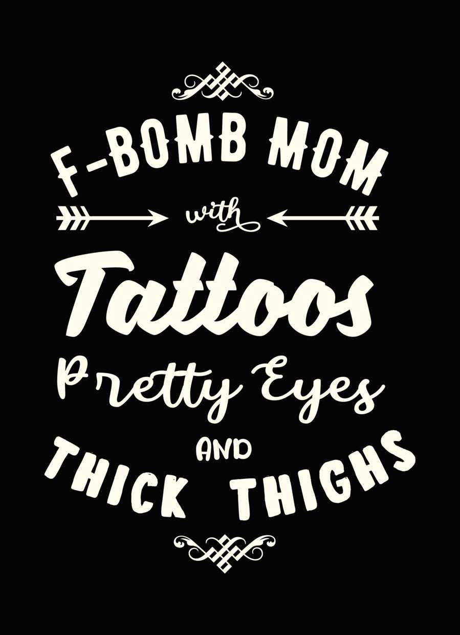 F-Bomb Mom Tattoos and Thick Thighs DTF Transfer