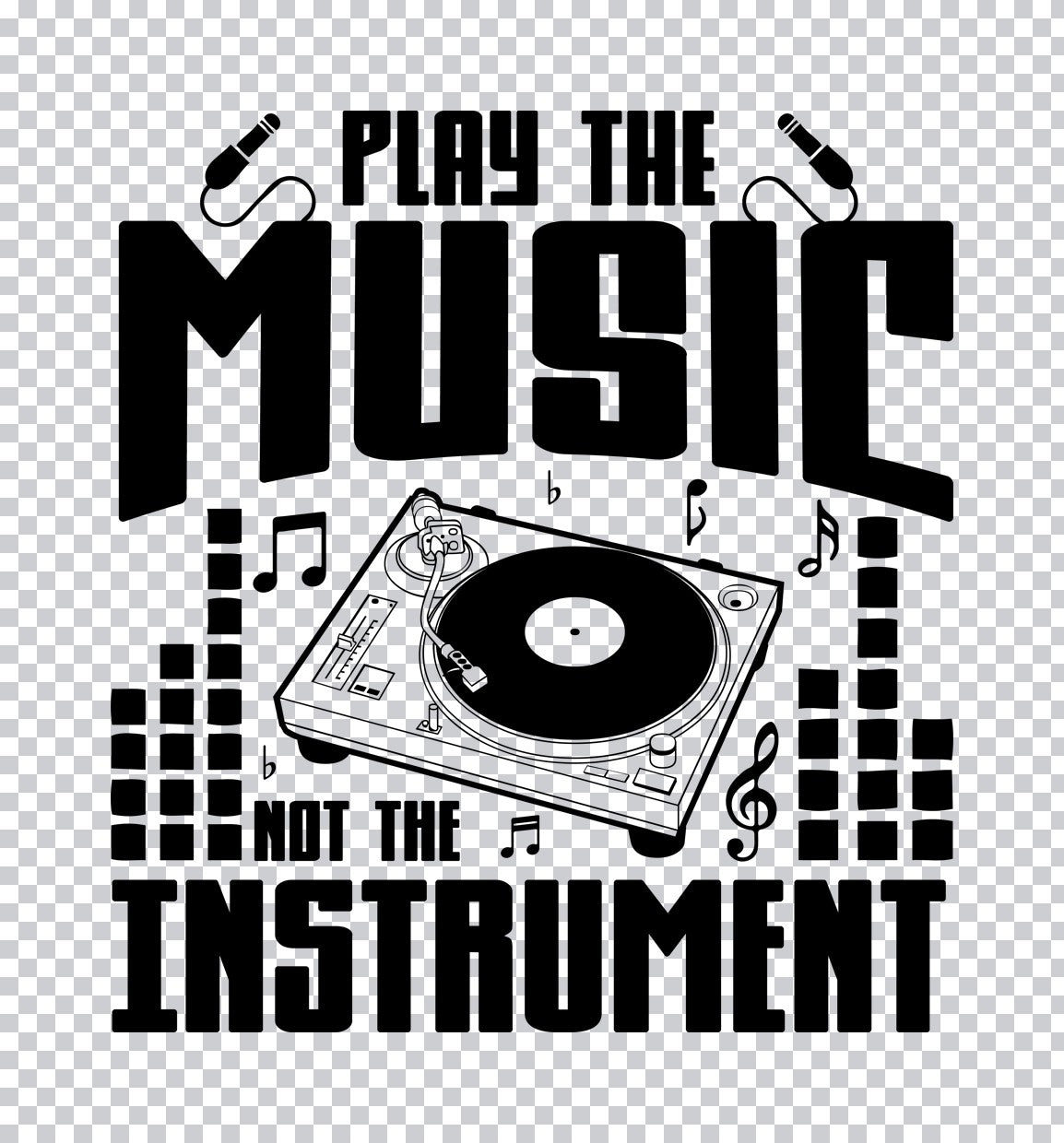 Play The Music Not The Instrument DTF Transfer