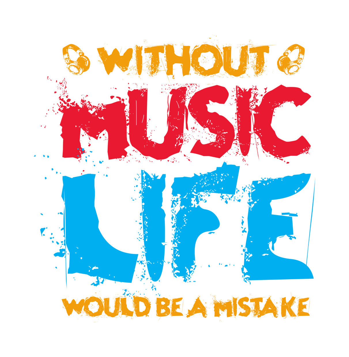Without Music Life Would Be A Mistake DTF Transfer