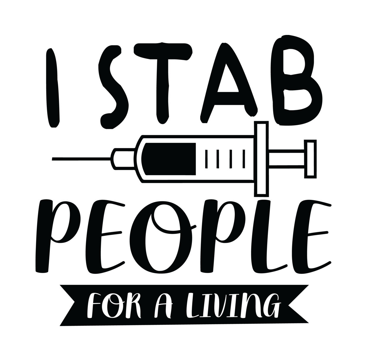 I Stab People For A Living Nurse DTF Transfer