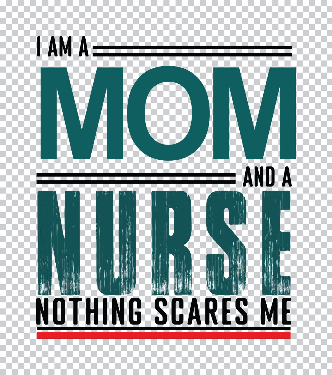 Mom and Nurse Nothing Scares Me DTF Transfer