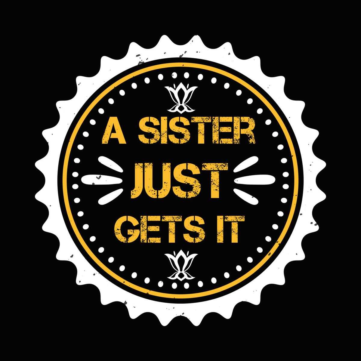 A Sister Just Gets It Circle DTF Transfer