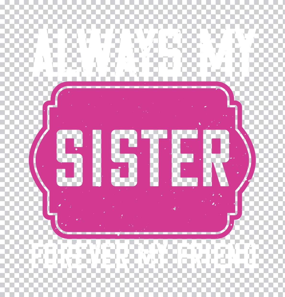 Sister Decorative Pink Label DTF Transfer