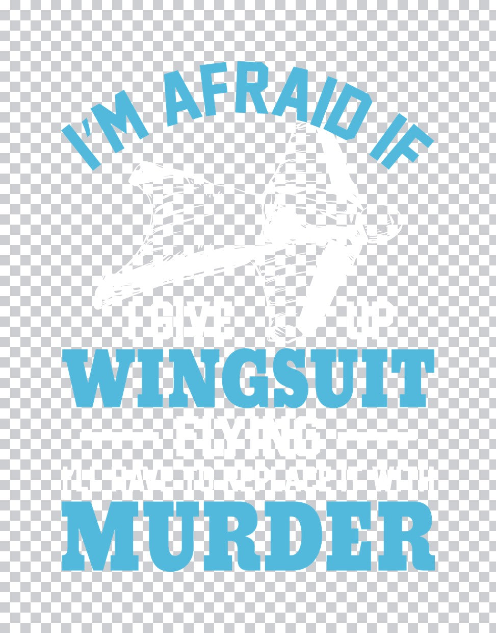 Afraid If Wingsuit Murder DTF Transfer