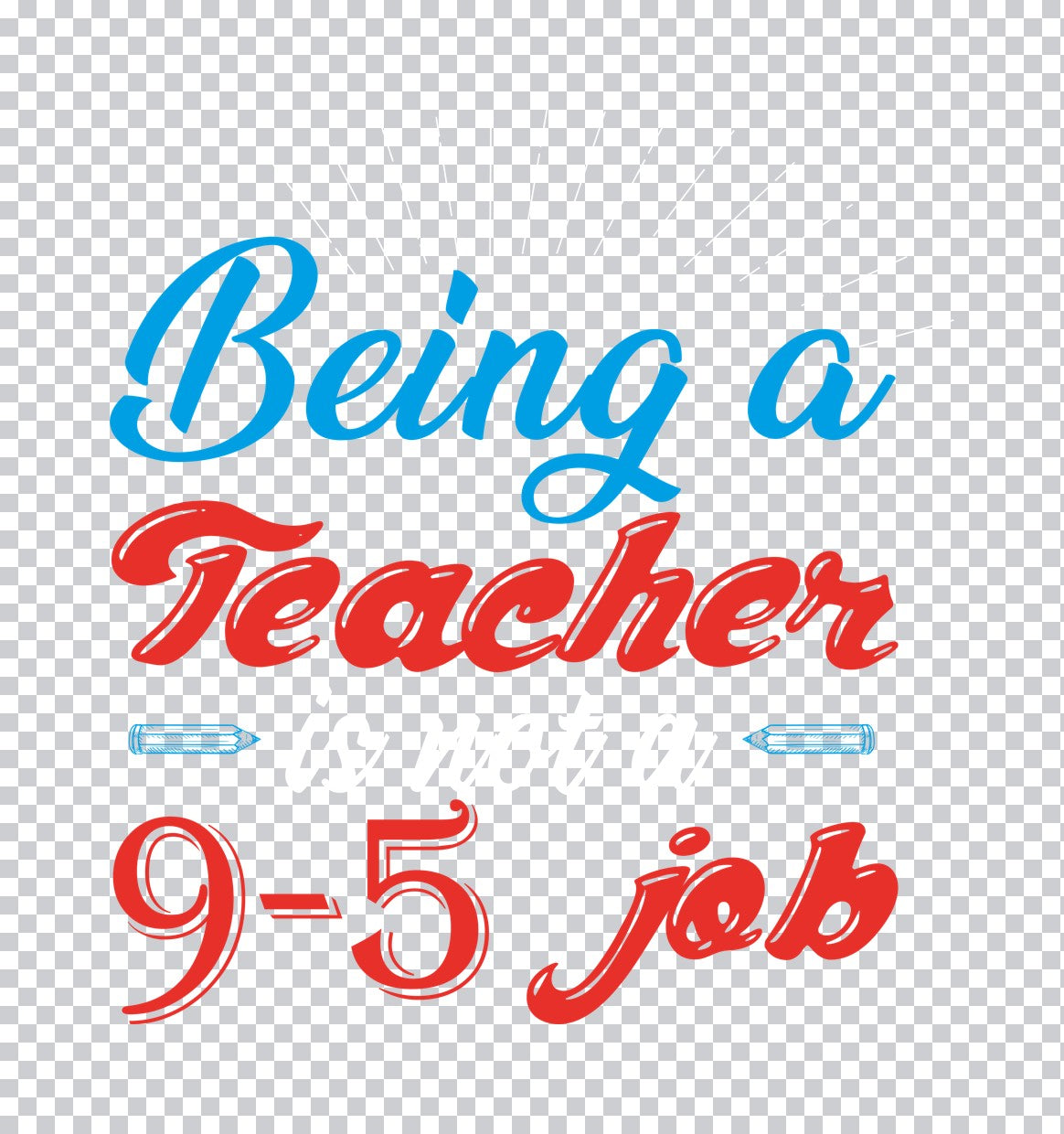 Being A Teacher Is Not A 9-5 Job DTF Transfer