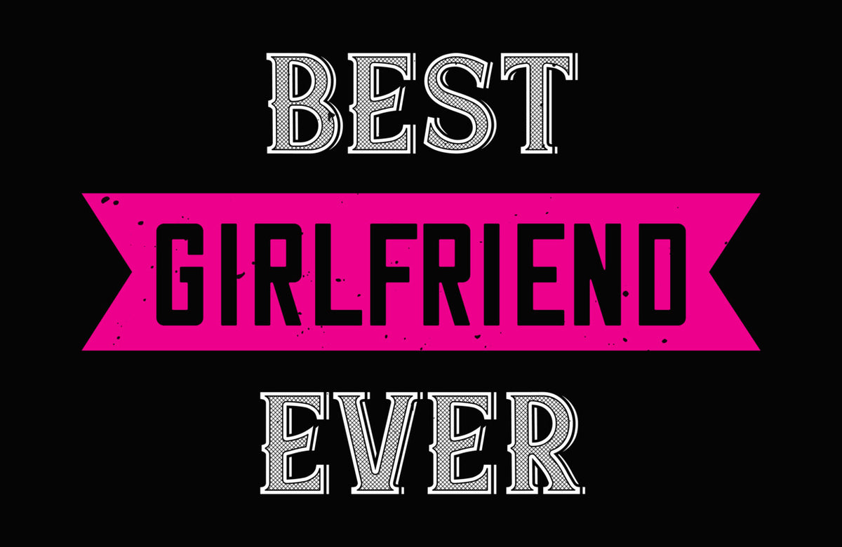 Best Girlfriend Ever DTF Transfer