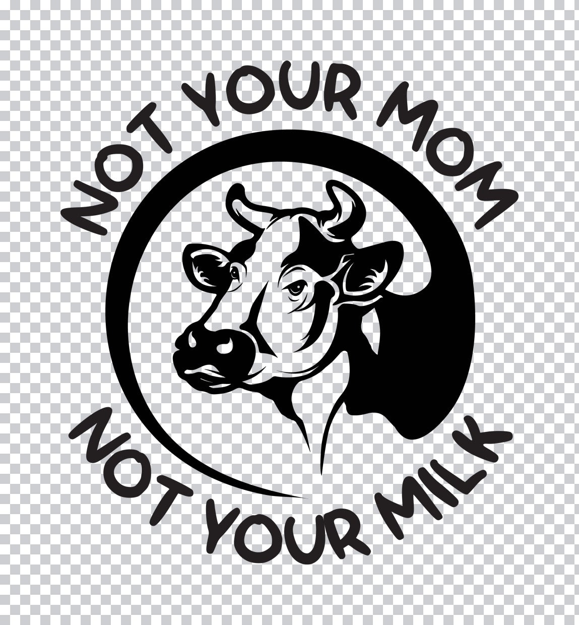 Not Your Mom Not Your Milk DTF Transfer