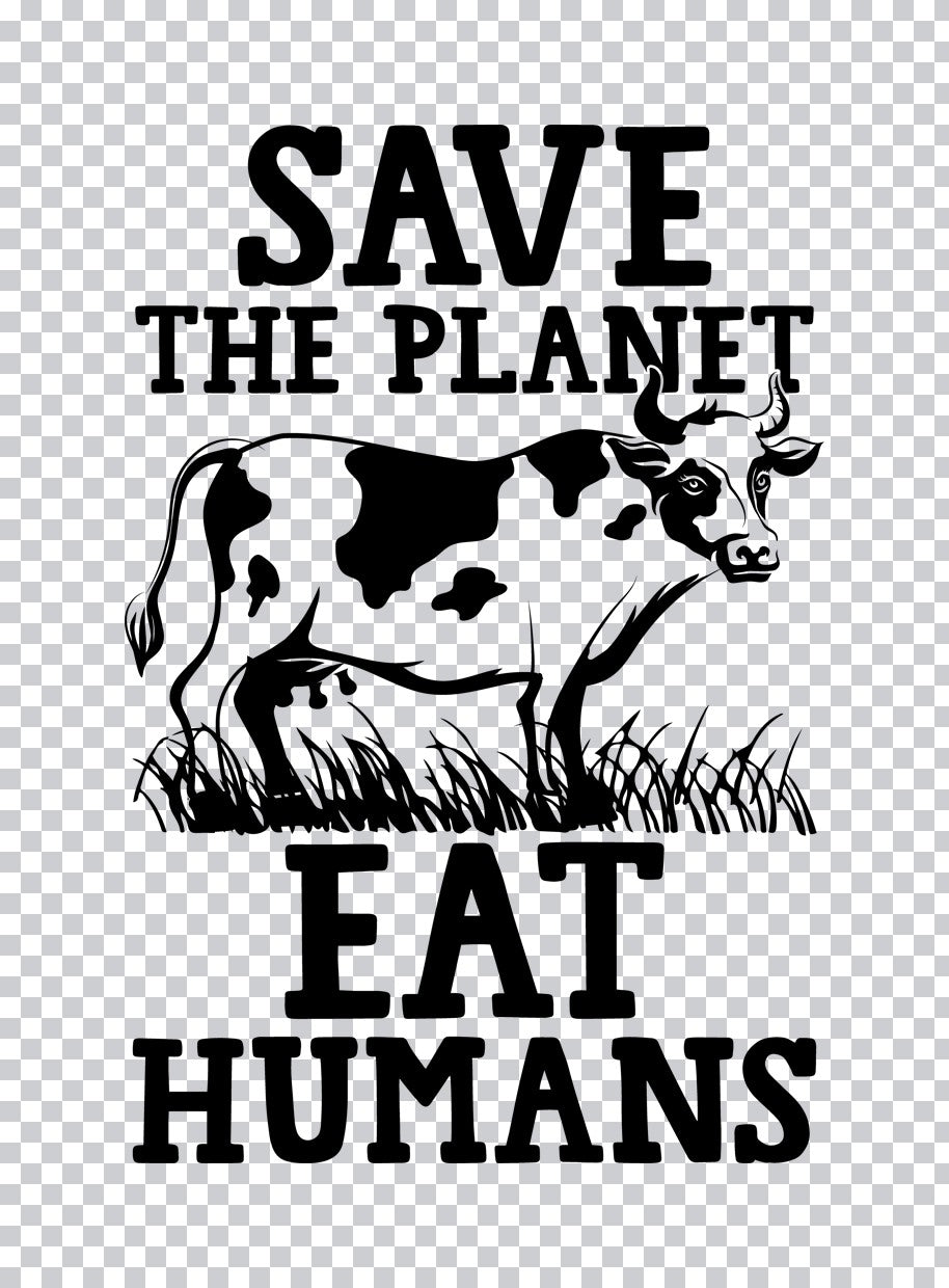 Save The Planet Eat Humans Cow DTF Transfer
