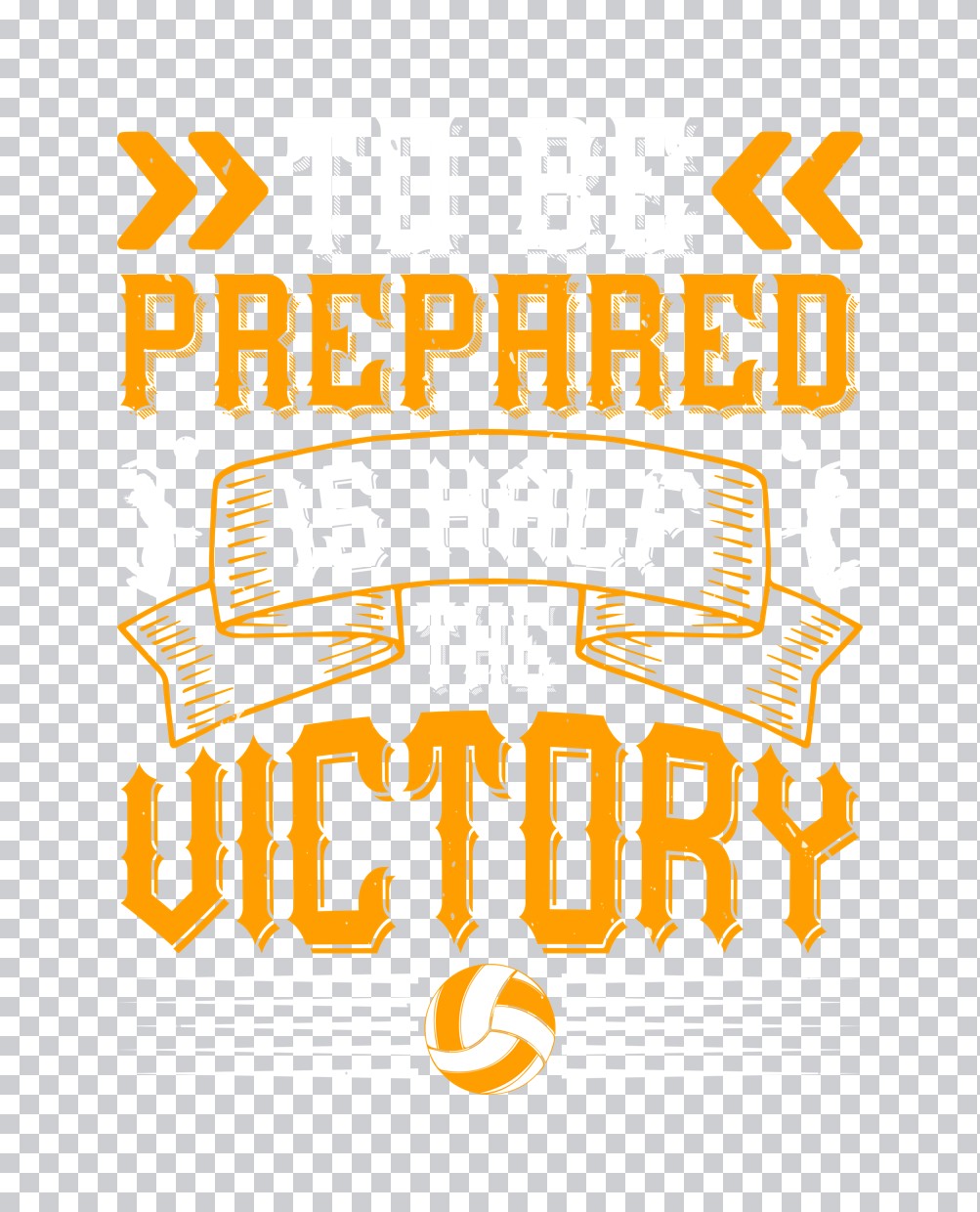 Prepared Is Half The Victory DTF Transfer