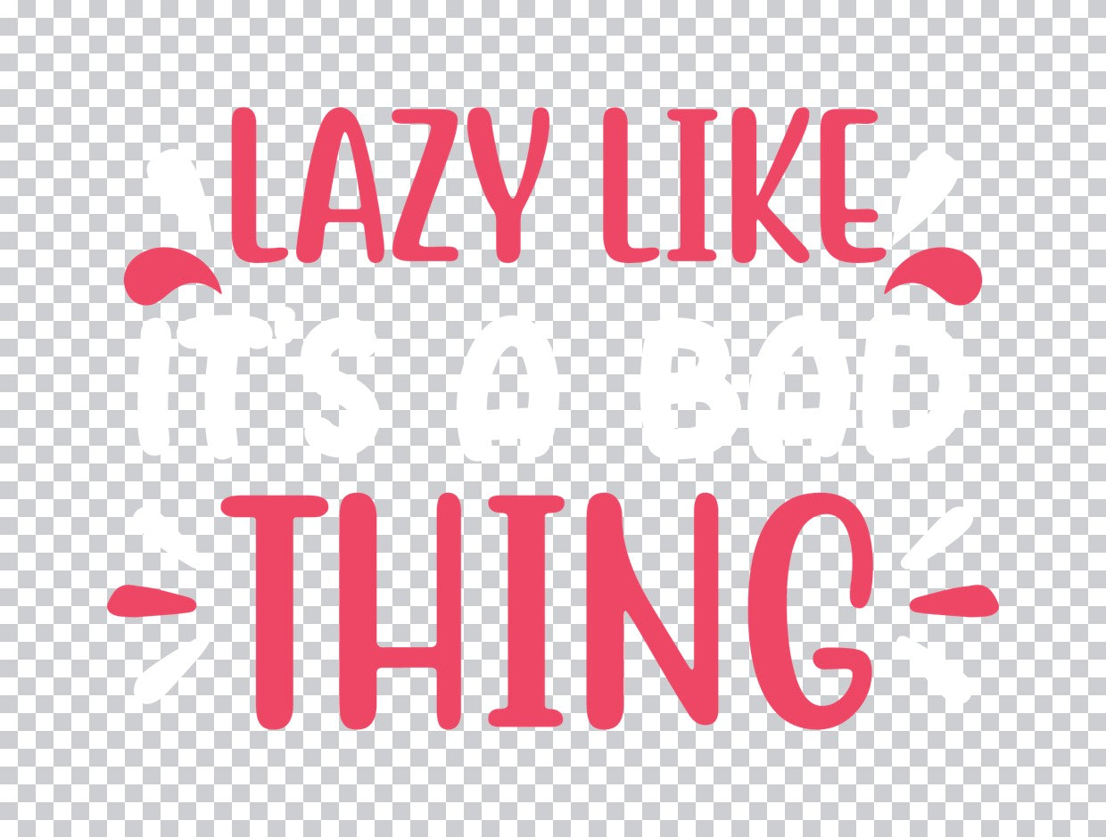 Lazy Like Thing Typography DTF Transfer
