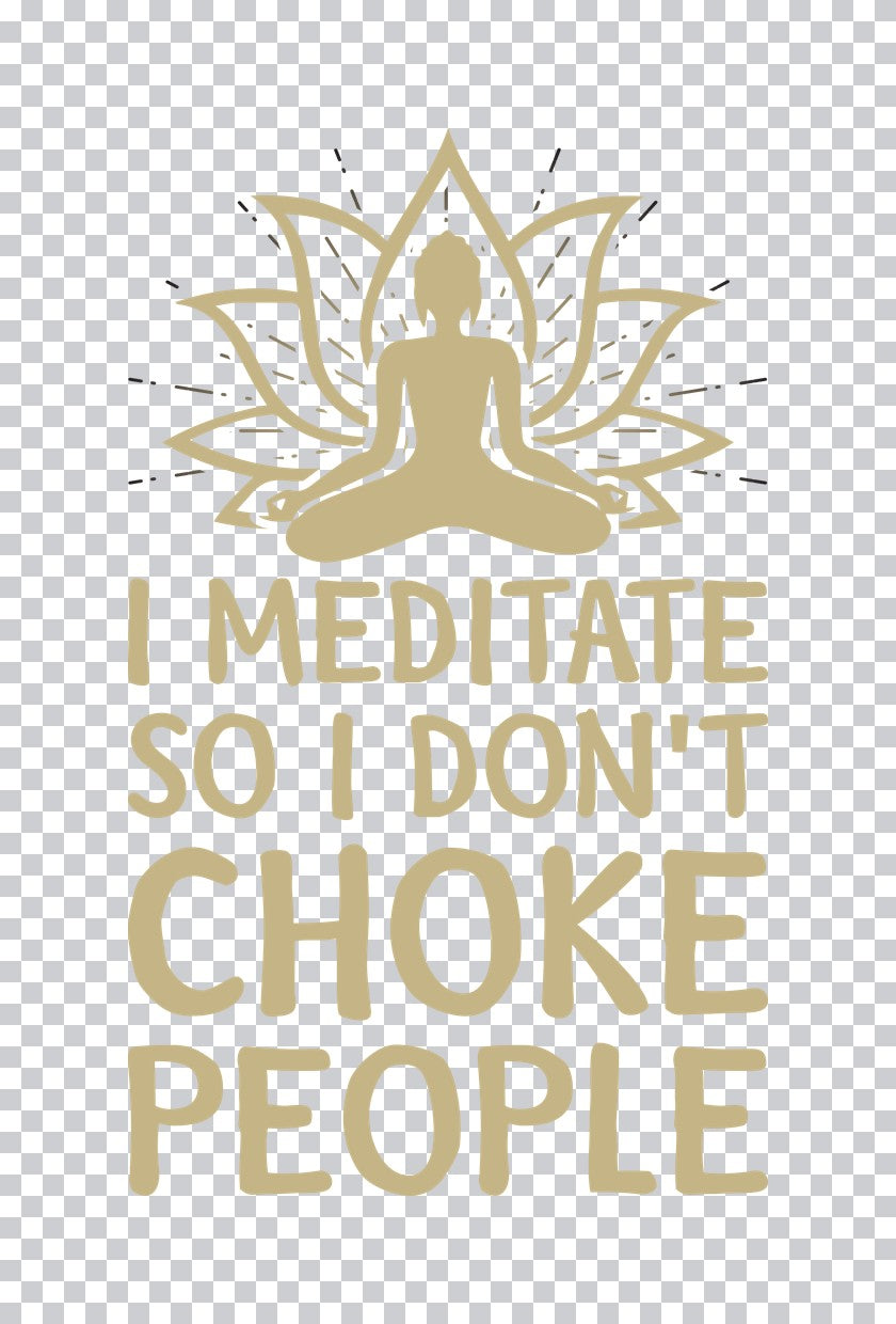 I Meditate So I Don't Choke People DTF Transfer