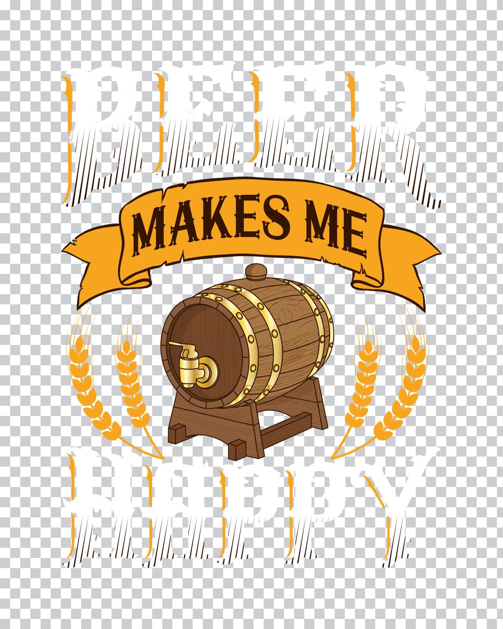 Beer Barrel Makes Me Happy DTF Transfer