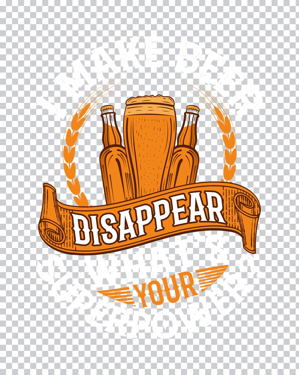 Disappear Your Beer Graphic DTF Transfer