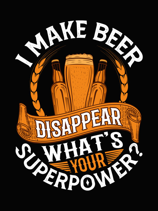 Disappear Your Beer Graphic DTF Transfer