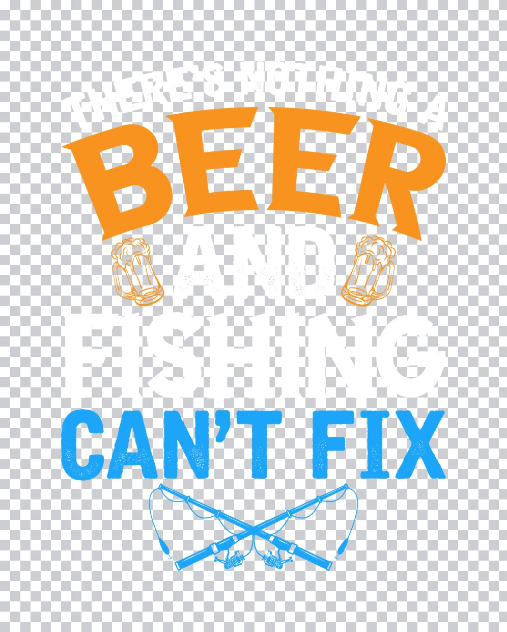 Beer and Fishing Fixes Everything DTF Transfer