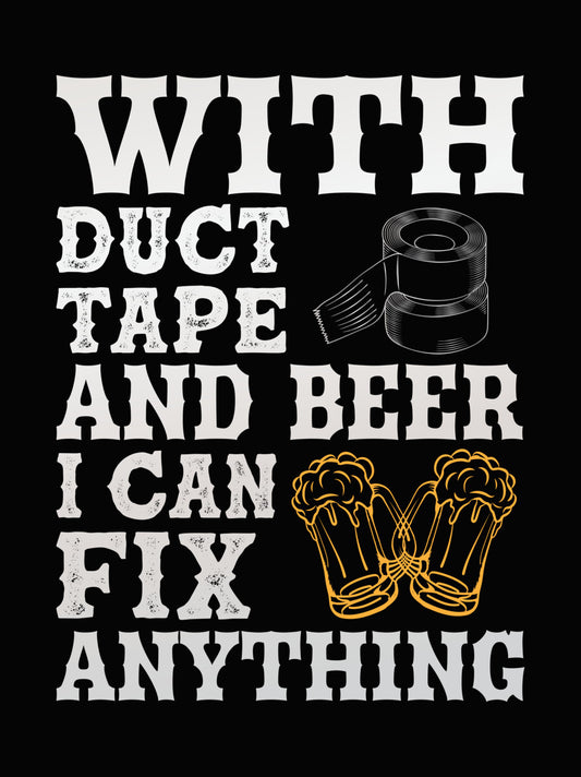 Duct Tape and Beer Fix Anything DTF Transfer
