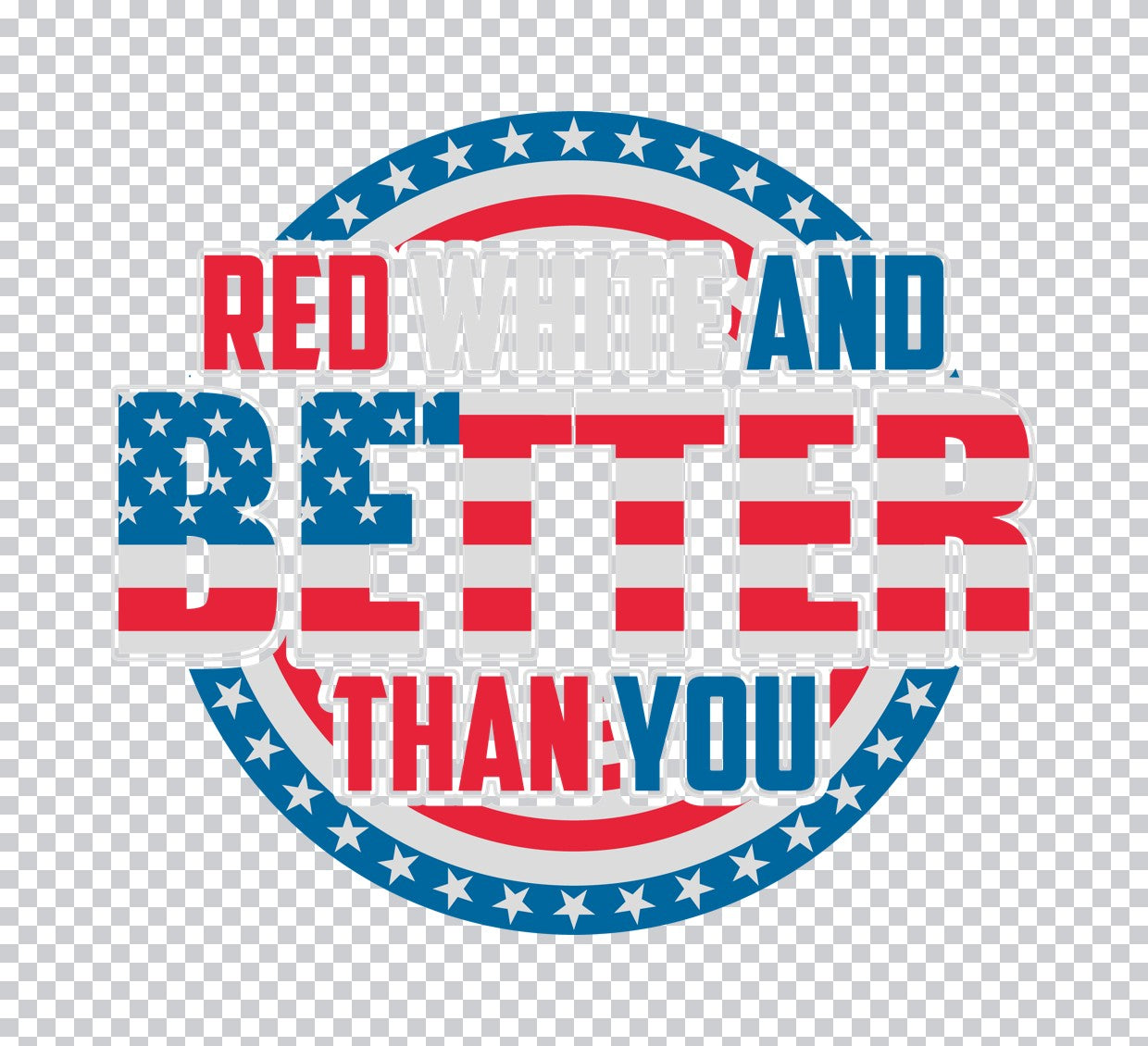 Red White And Better Than You DTF Transfer