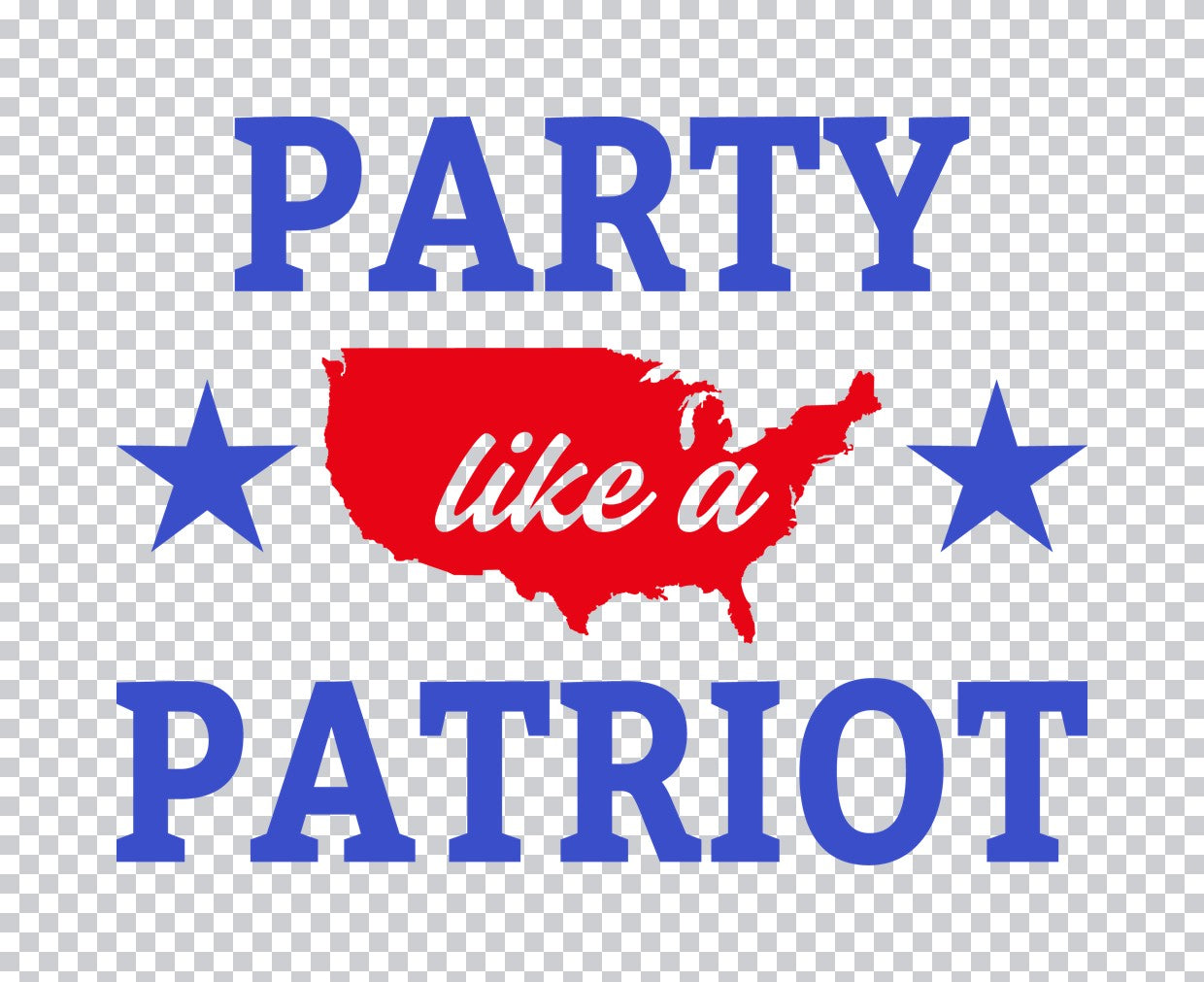 Party Like A Patriot DTF Transfer
