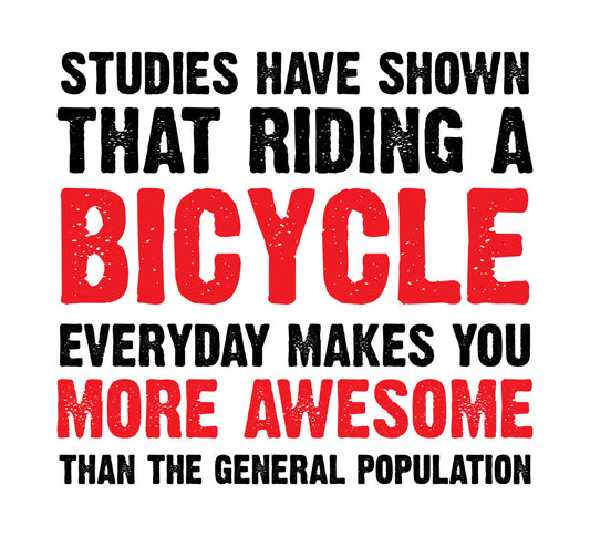 Studies Show Bicycling Makes You Awesome DTF Transfer