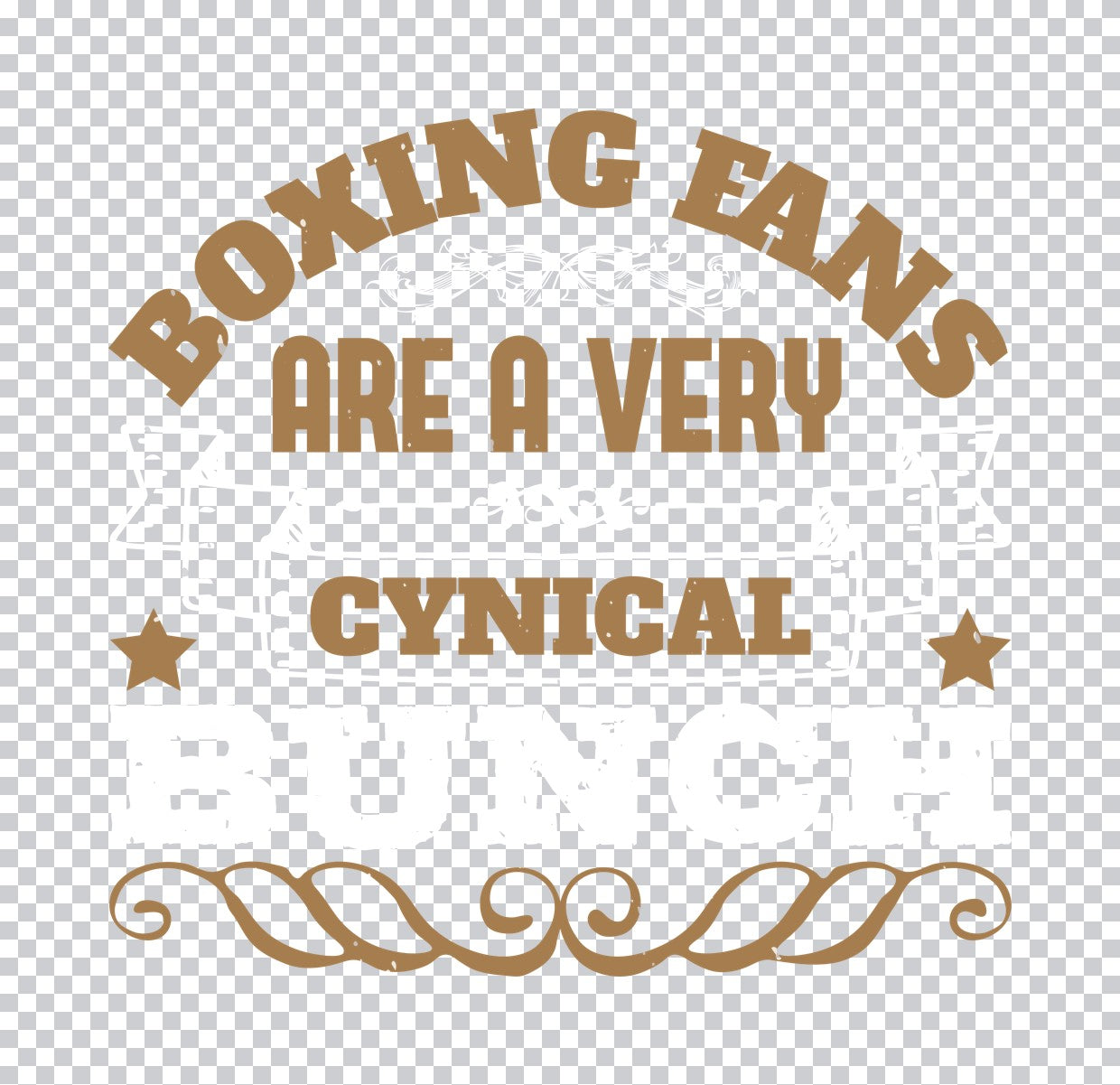 Boxing Fans Are A Cynical Bunch DTF Transfer