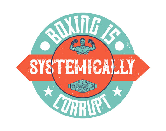 Boxing Is Systemically Corrupt DTF Transfer