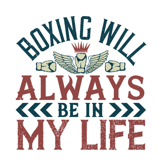 Boxing Will Always Be In My Life DTF Transfer